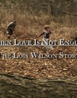 2010_-_When_Love_Is_Not_Enough_-_The_Lois_Wilson_Story_mp40005.jpg