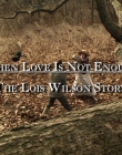 2010_-_When_Love_Is_Not_Enough_-_The_Lois_Wilson_Story_mp40007.jpg